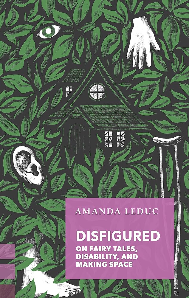 Disfigured: On Fairy Tales, Disability, and Making Space (Exploded Views) cover image