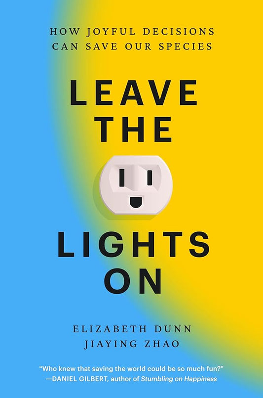 Leave the Lights On: How Joyful Decisions Can Save Our Species cover image