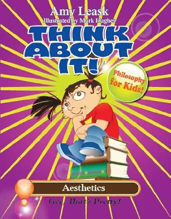 Aesthetics: Gee That's Pretty! (ThinkAboutIt! Philosophy For Kids) cover image