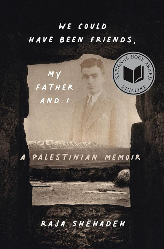 We Could Have Been Friends, My Father and I: A Palestinian Memoir cover image