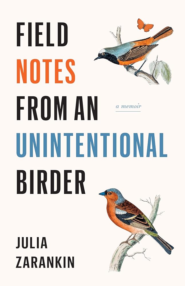 Field Notes from an Unintentional Birder: A Memoir cover image