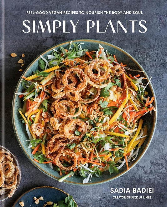 Simply Plants: Feel-Good Vegan Recipes to Nourish the Body and Soul: A Cookbook cover image